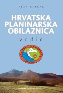 Hrvatska planinarska obilaznica : vodič : izdano povodom 10. obljetnice Hrvatske planinarske obilaznice, 40. obljetnice obilaznice Po planinama Hrvatske i 135. obljetnice organiziranog planinarstva u Hrvatskoj
