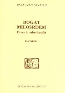 Bogat milosrđem = Dives in misericordia : enciklika vrhovnog svećenika Ivana Pavla II. o Božjem milosrđu