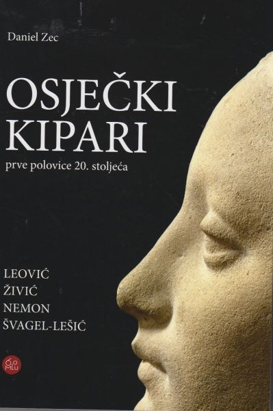 Osječki kipari prve polovice 20. stoljeća : Leović, Živić, Nemon, Švagel-Lešić