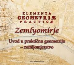Elementa geometriae practicae - zemlyomirje = Uvod u praktičnu geometriju - zemljomjerstvo