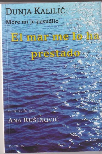 El mar me lo ha prestado : poemas = More mi je posudilo