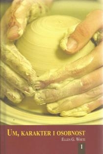 Um, karakter i osobnost : smjernice za mentalno i duhovno zdravlje (1.svezak)