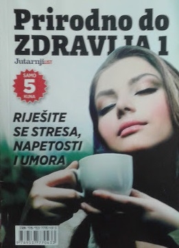 Prirodno do zdravlja 1: Riješite se stresa, napetosti i umora