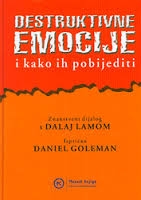Destruktivne emocije : kako ih možemo prevladati? : znanstveni dijalog s Dalaj Lamom