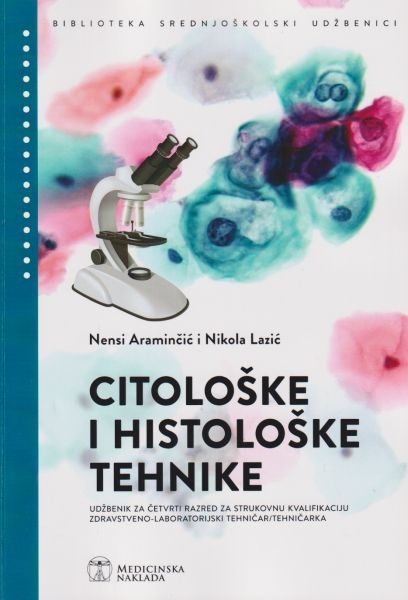 Citološke i histološke tehnike : udžbenik za četvrti razred za strukovnu kvalifikaciju zdravstveno-laboratorijski tehničar / tehničarka 