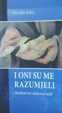 I oni su me razumjeli : 33 meditativno-duhovne misli 