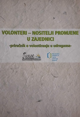 Volonteri - nositelji promjene u zajednici : priručnik o volontiranju u udrugama