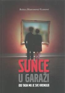 Sunce u garaži : (od tada mu je sve krenulo) : roman