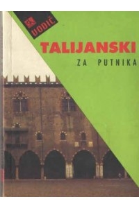 Talijanski za putnika : vodič i džepni rječnik : hrvatsko talijanski, talijansko-hrvatski
