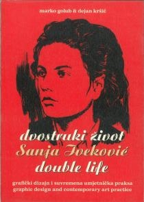 Sanja Iveković - dvostruki život : grafički dizajn i suvremena umjetnička praksa : [izložba]