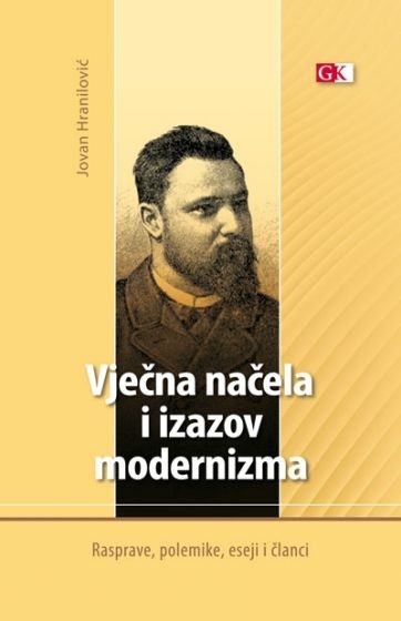 Vječna načela i izazov modernizma : rasprave, polemike, eseji i članci