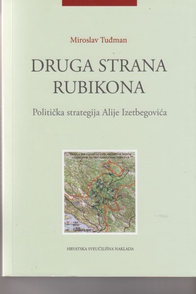 Druga strana Rubikona : politička strategija Alije Izetbegovića