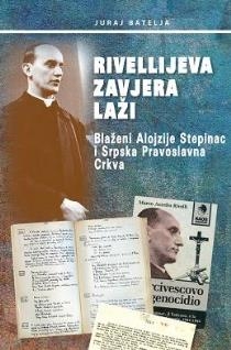 Rivellijeva zavjera laži : Blaženi Alojzije Stepinac i Srpska Pravoslavna Crkva