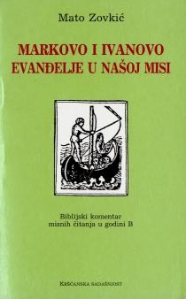Markovo i Ivanovo evanđelje u našoj misi : biblijski komentar misnih čitanja u godini B