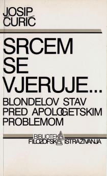 Srcem se vjeruje : Blondelov stav pred apolegetskim problemom 