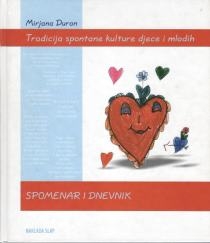 Tradicija spontane kulture djece i mladih -  Spomenar i dnevnik (1.knjiga)