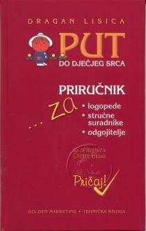 Put do dječjeg srca: priručnik za logopede, stručne suradnike i odgojitelje uz slikovnicu Dicka Brune - Pričaj!