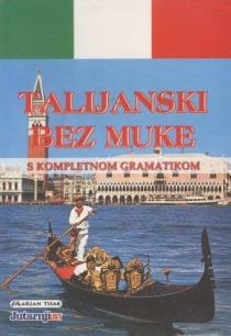 Talijanski bez muke : s kompletnom gramatikom