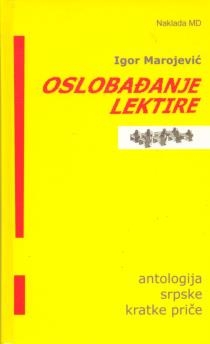 Oslobađanje lektire : antologija srpske kratke priče