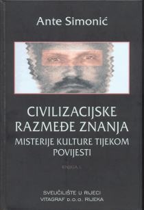 Civilizacijske razmeđe znanja : misterije kulture tijekom povijesti (1.dio)