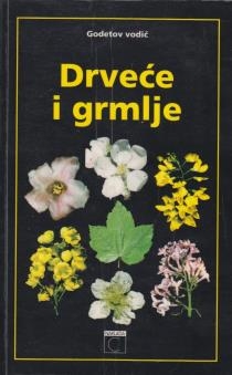 Drveće i grmlje : cvjetovi, listovi, pupovi i kora : Godetov vodič