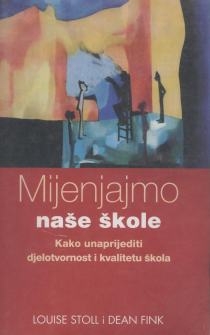 Mijenjajmo naše škole : kako unaprijediti djelotvornost i kvalitetu škola 
