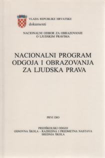 Nacionalni program odgoja i obrazovanja za ljudska prava - Predškolski odgoj, osnovna škola - razredna i predmetna nastava, srednja škola (1.dio)