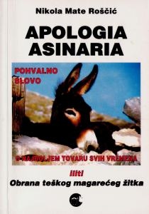 Apologia asinaria iliti Obrana teškog magarećeg žitka : pohvalno slovo o najboljem tovaru svih vremena : (suvremeni apokrif)