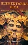 Elementarna bića : inteligencija Zemlje i prirode