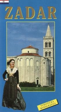 Zadar i okolica : povijest, kultura, umjetnost, prirodne ljepote, turizam, plan grada i okolice, zemljopisna karta