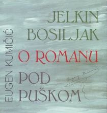 Jelkin bosiljak ; O romanu ; Pod puškom 