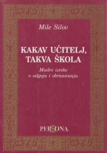 Kakav učitelj, takva škola : mudre izreke o odgoju i obrazovanju