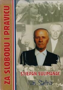 Za slobodu i pravicu : Stjepan Sulimanac - naš Štefina