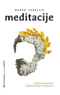 MEDITACIJE - Vodič za dobar život najplemenitijeg rimskog cara