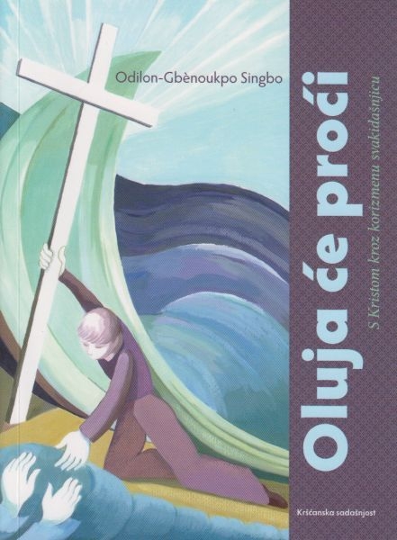 Oluja će proći : s Kristom kroz korizmenu svakidašnjicu