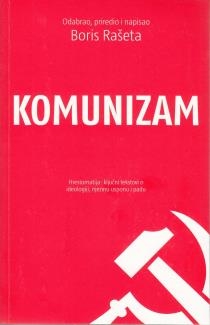Komunizam : hrestomatija: ključni tekstovi o ideologiji, njezinu usponu i padu