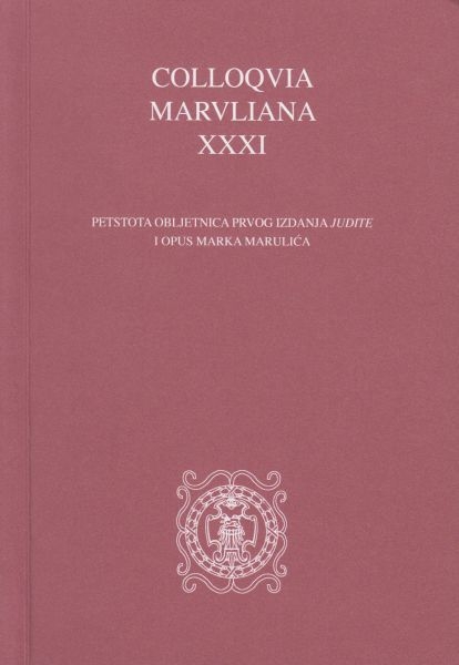 Petstota obljetnica prvog izdanja Judite i opus Marka Marulića: radovi s međunarodnoga znanstvenog skupa (23-24. travnja 2021)