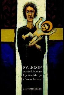 Sv. Josip : zaručnik blažene Djevice Marije i čuvar Isusov 