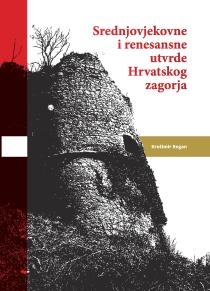 Srednjovjekovne i renesansne utvrde Hrvatskog zagorja 