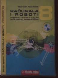  Računala i roboti 8 : udžbenik tehničke kulture za 8. razred osnovne škole + CD ( 3. izdanje )
