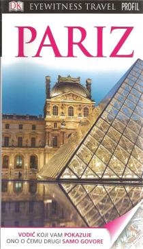 Pariz : vodič koji će vam pokazati ono o čemu drugi samo govore