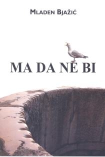 Ma da ne bi : romancin