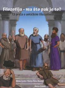 Filozofija - ma što pak je to? : 13 priča o antičkim filozofima