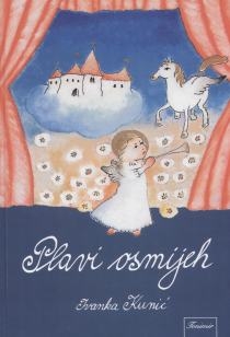 Plavi osmjeh : pjesme, scenske igre i igrokazi za djecu