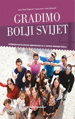 Gradimo bolji svijet, udžbenik Udžbenik katoličkoga vjeronauka za 4. razred srednjih škola
