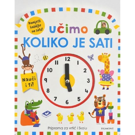 Učimo koliko je sati : priprema za vrtić i školu