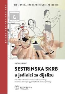 Sestrinska skrb u jedinici za dijalizu [udžbenik za peti razred medicinske škole, za zanimanje medicinska sestra opće njege/medicinski tehničar opće njege
