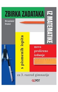 Zbirka zadataka s pismenih ispita za 3. razred gimnazije