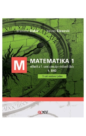 Matematika 1, 1. dio udžbenik za 1. razred gimnazija i strukovnih škola (5 sati nastave tjedno)