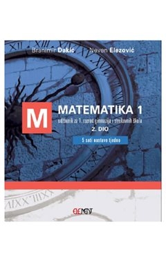 Matematika 1, 2. dio udžbenik za 1. razred gimnazija i strukovnih škola (5 sati nastave tjedno)
